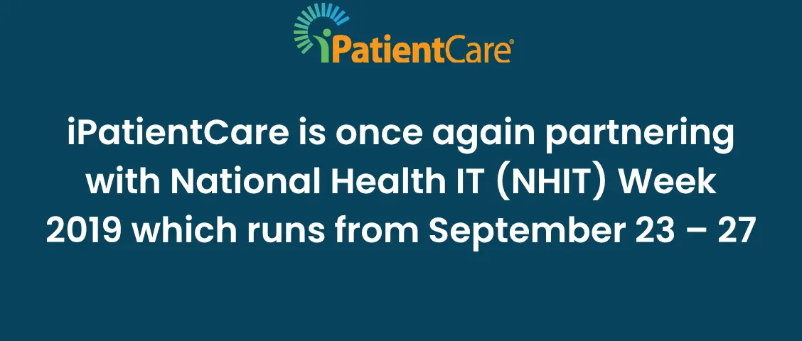 17-iPatientCare is once again partnering with National Health IT (NHIT) Week 2019 which runs from September 23 – 27