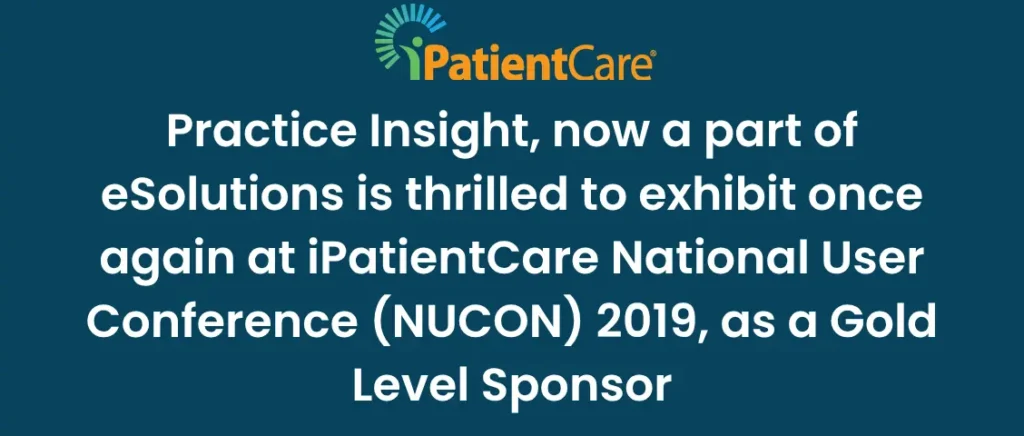 18-Practice Insight, now a part of eSolutions is thrilled to exhibit once again at iPatientCare National User Conference (NUCON) 2019, as a Gold Level Sponsor