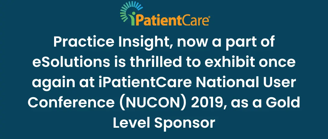 18-Practice Insight, now a part of eSolutions is thrilled to exhibit once again at iPatientCare National User Conference (NUCON) 2019, as a Gold Level Sponsor
