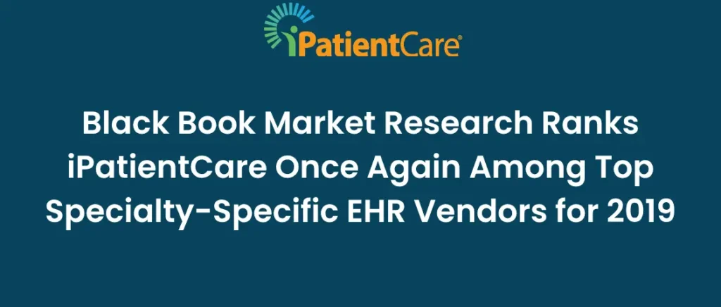 20-Black Book Market Research Ranks iPatientCare Once Again Among Top Specialty-Specific EHR Vendors for 2019