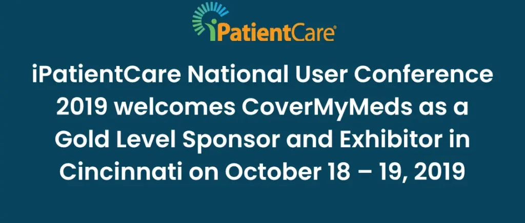 15-iPatientCare National User Conference 2019 welcomes CoverMyMeds as a Gold Level Sponsor and Exhibitor in Cincinnati on October 18 – 19, 2019