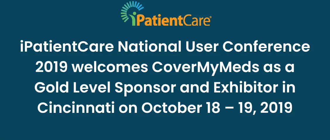 15-iPatientCare National User Conference 2019 welcomes CoverMyMeds as a Gold Level Sponsor and Exhibitor in Cincinnati on October 18 – 19, 2019