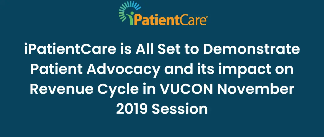 10-iPatientCare is All Set to Demonstrate Patient Advocacy and its impact on Revenue Cycle in VUCON November 2019 Session