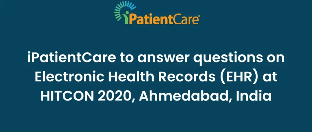 iPatientCare to answer questions on Electronic Health Records (EHR) at HITCON 2020, Ahmedabad, India